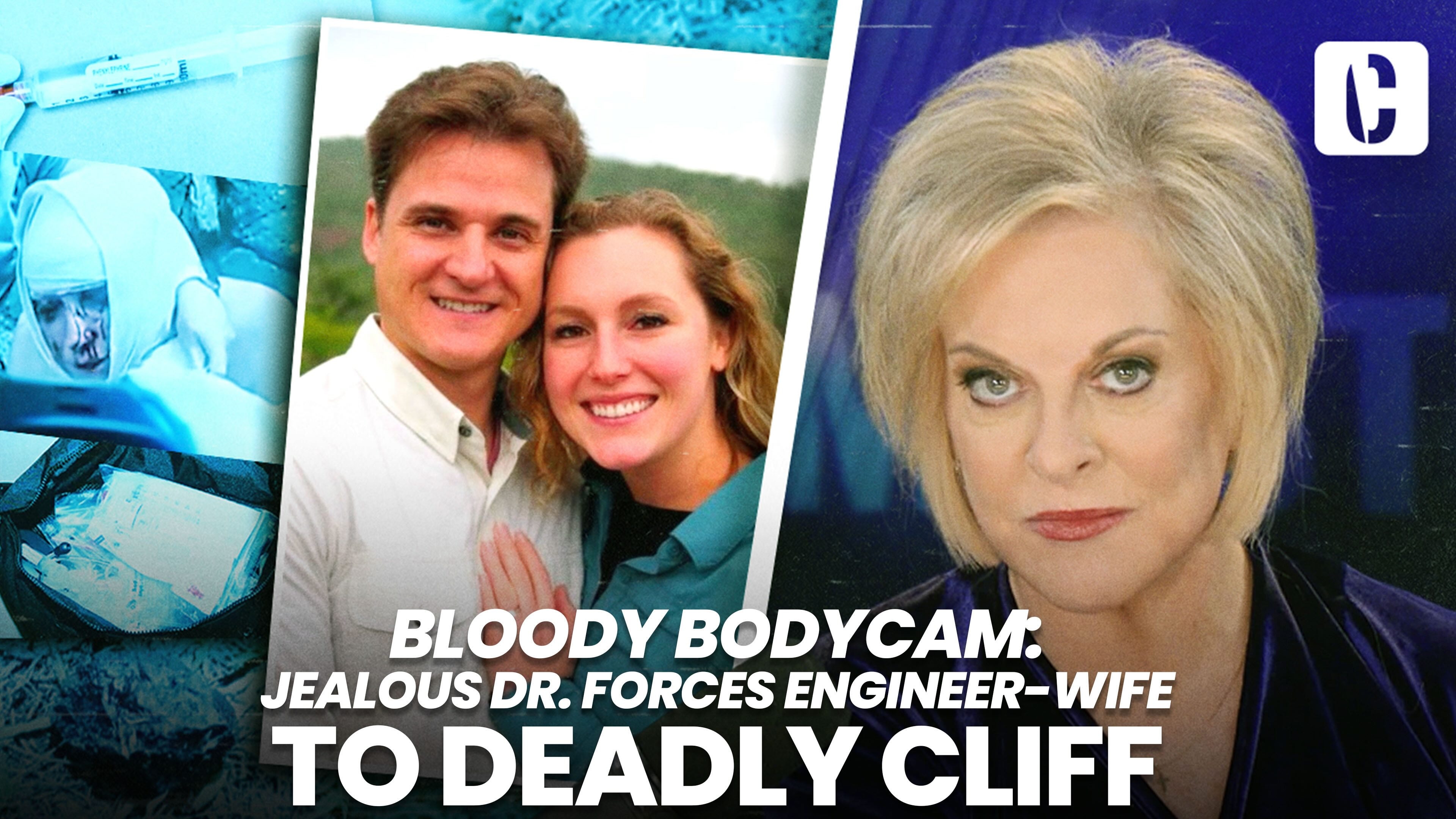 Crime Stories with Nancy Grace - Bloody Bodycam: Jealous Dr. Forces Engineer-Wife to Deadly Cliff