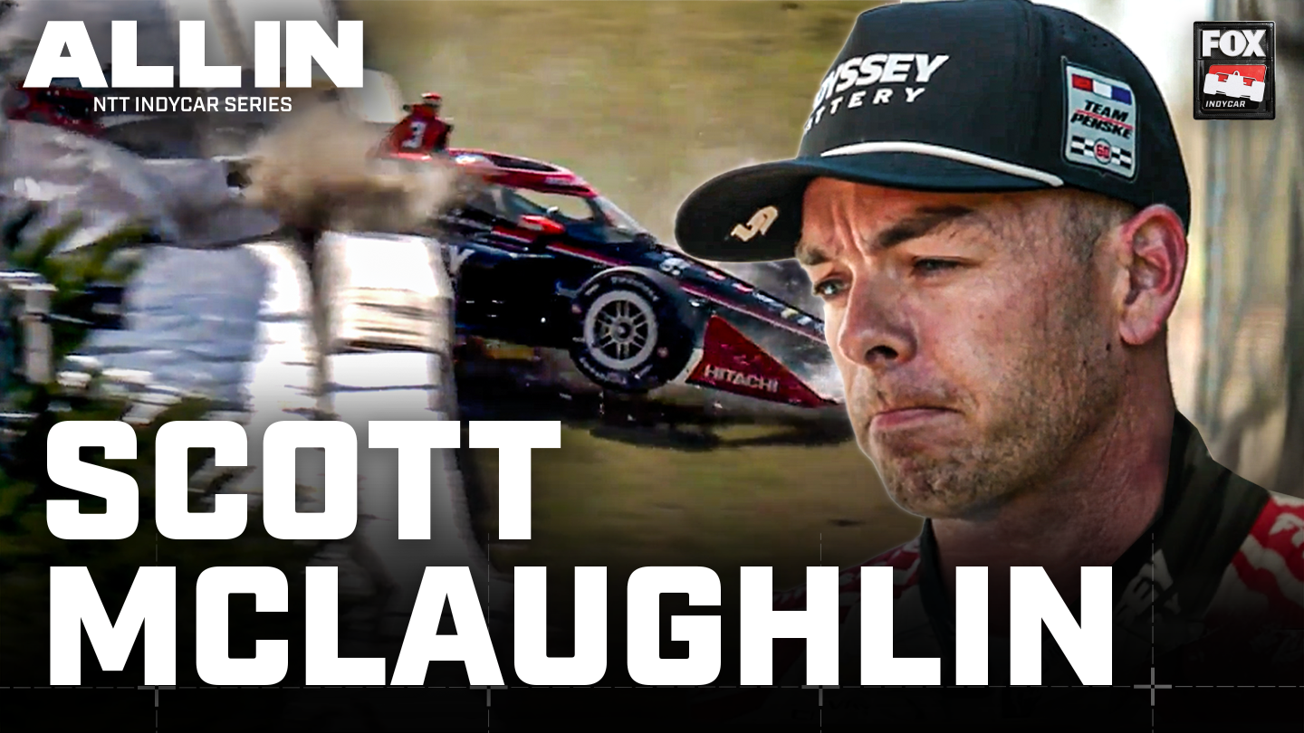 All In: IndyCar - 170MPH into the Fence: Scott McLaughlin’s Nightmare | ALL IN Episode 3
