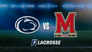 B1G Men's Lacrosse - B1G Semifinal: Penn State vs. Maryland