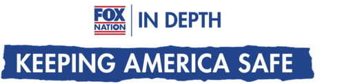 Fox Nation in Depth: Keeping America Safe