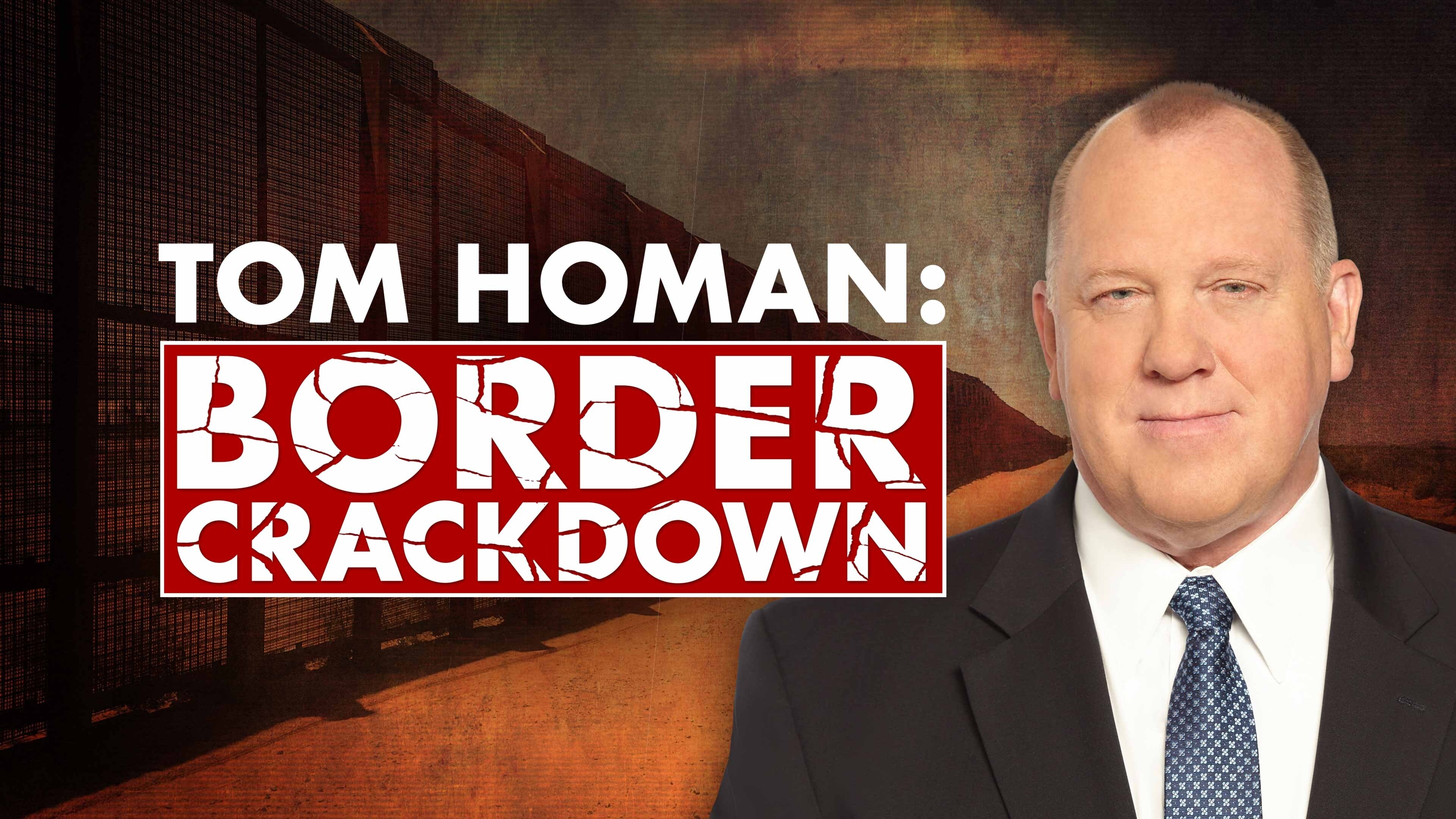 Watch Tom Homan: Border Crackdown | FOX One