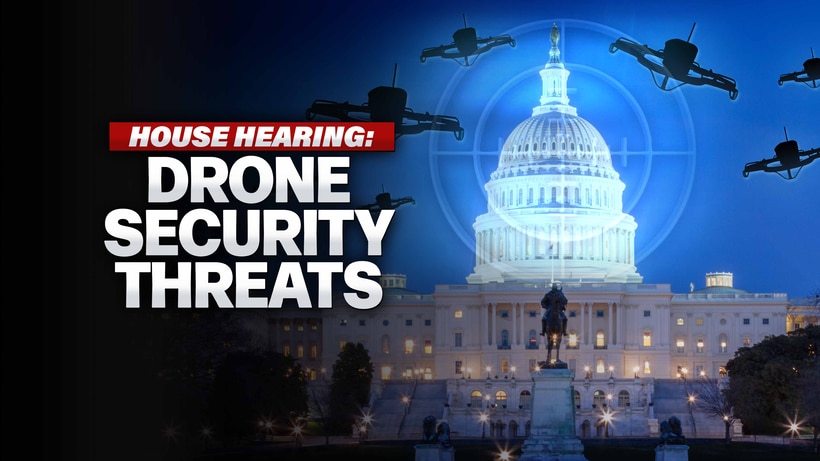 House Hearing: Drone Security Threats