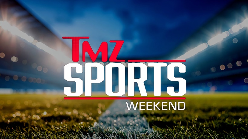 TMZ SPORTS WEEKEND
