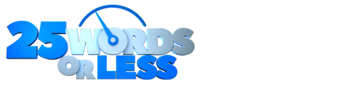 25 Words or Less