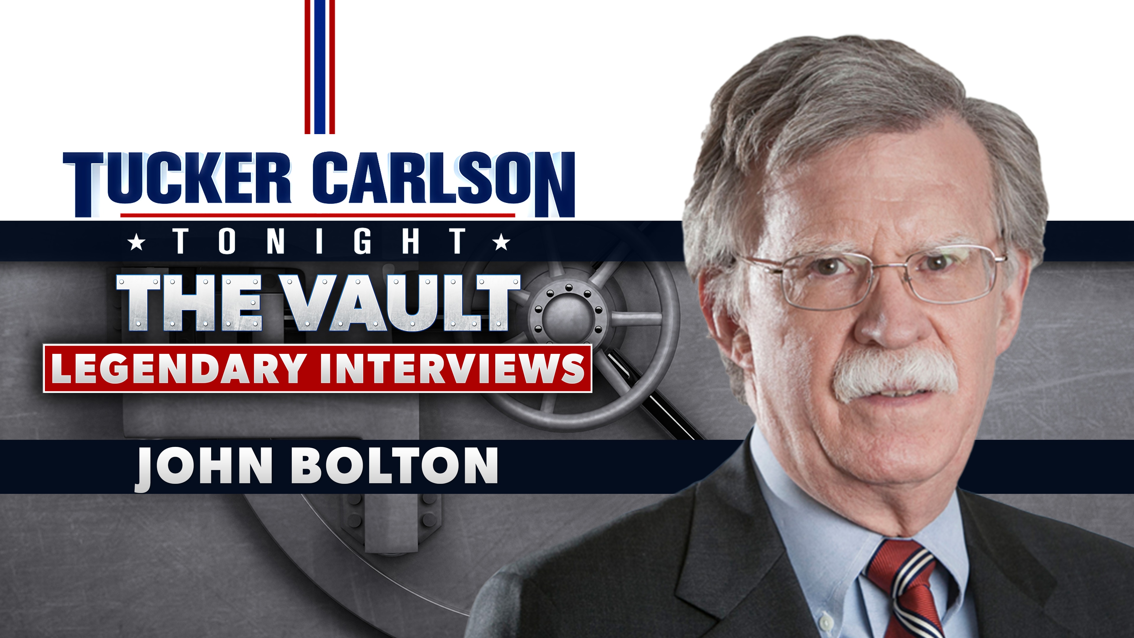 Tucker Carlson Tonight: The Vault - Tucker confronts neocon John Bolton on regime change wars