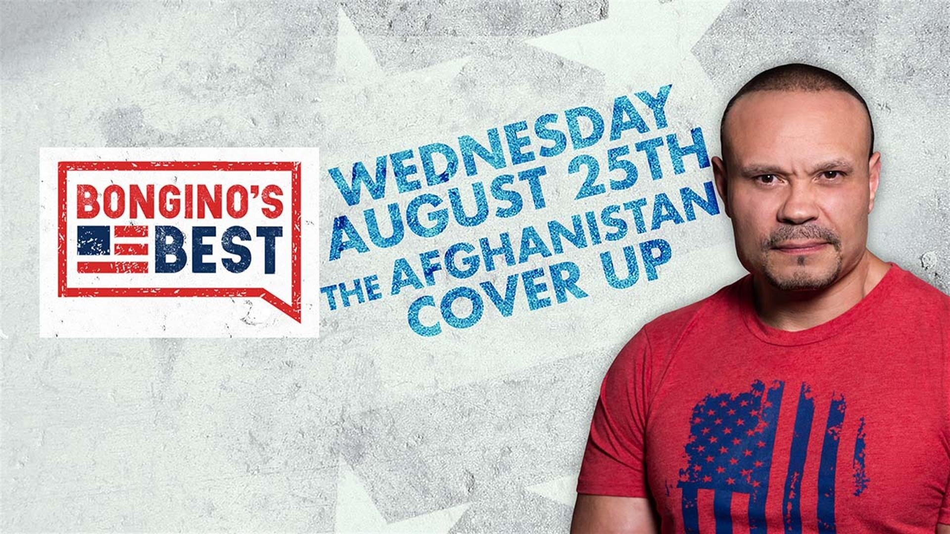 The Dan Bongino Show on Fox Nation - Bongino's Best: The Afghanistan Cover Up