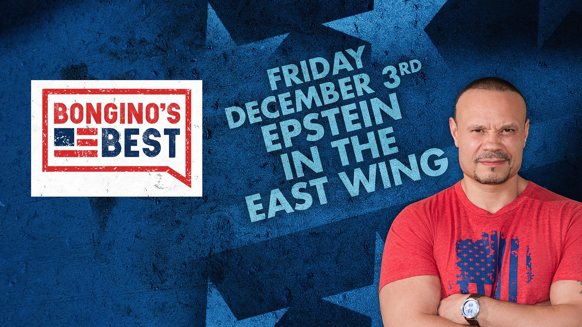 The Dan Bongino Show on Fox Nation - Bongino's Best: Epstein In The East Wing