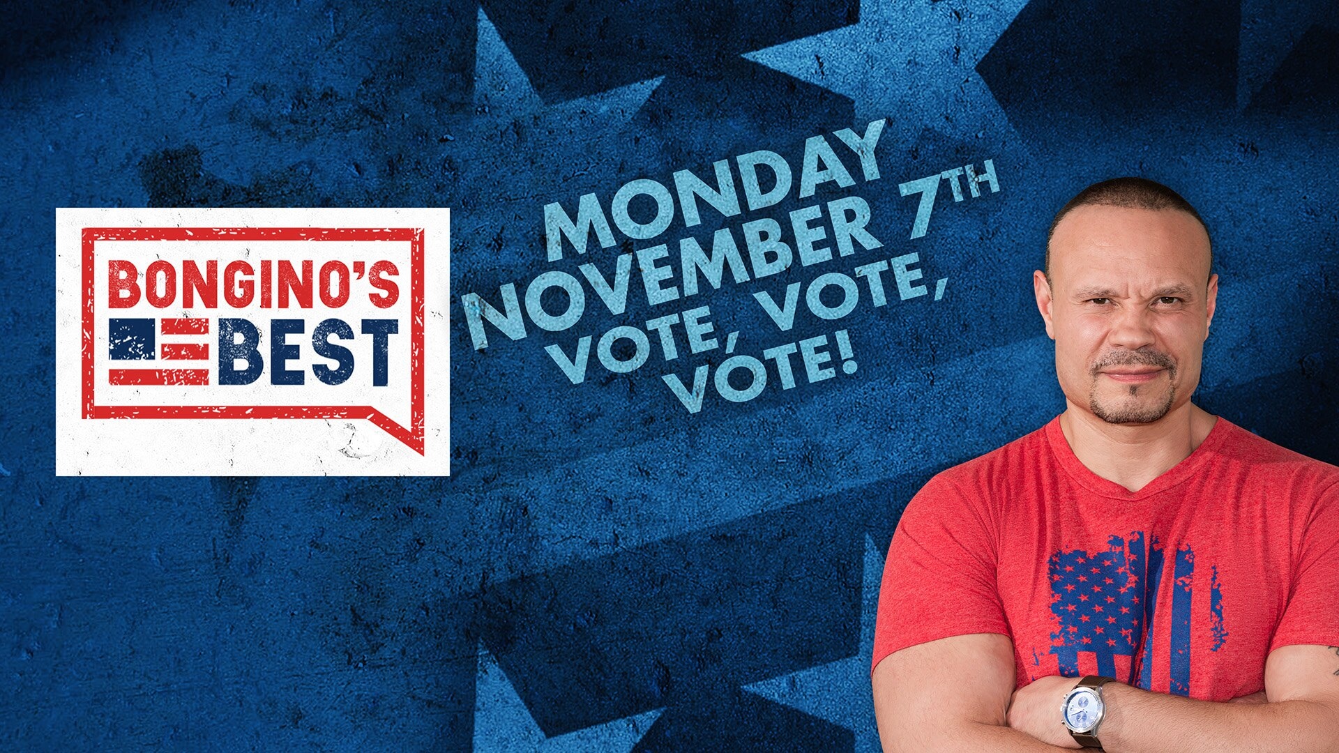 Bongino's Best: Vote, Vote, Vote!