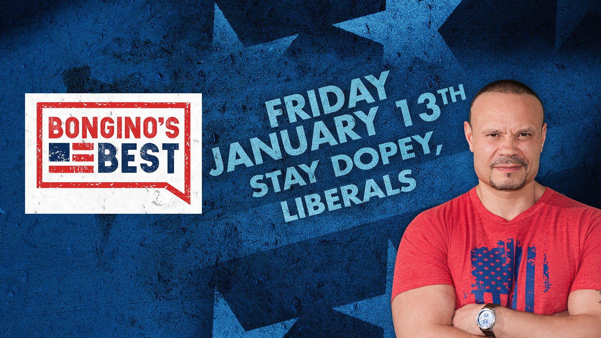 Bongino's Best: Stay Dopey, Liberals