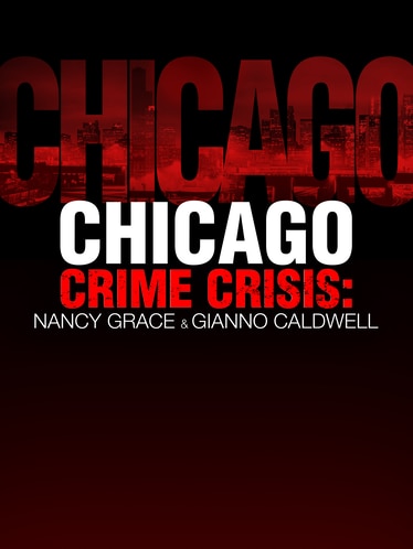 Chicago Crime Crisis: Nancy Grace and Gianno Caldwell SPECIAL poster