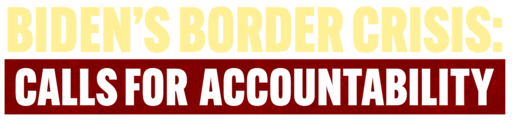 Biden's Border Crisis: Calls for Accountability