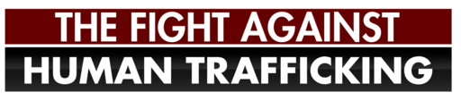 The Fight Against Human Trafficking