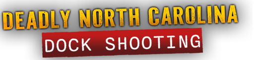 Deadly North Carolina Dock Shooting
