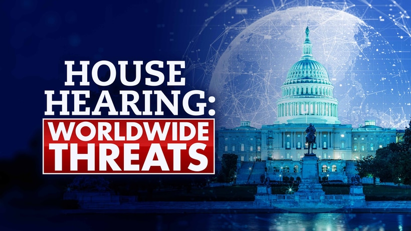 House Hearing: Worldwide Threats