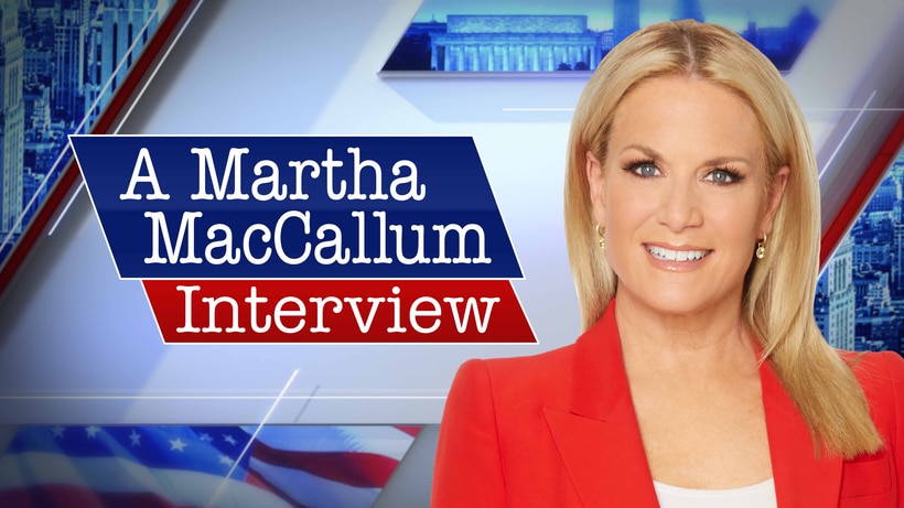 A Martha Maccallum Interview