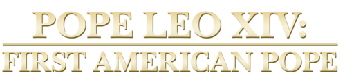 Pope Leo Xiv: First American Pope