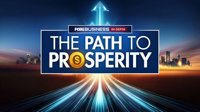 FOX Business In Depth: The Path to Prosperity