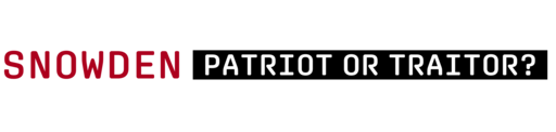 Snowden: Patriot or Traitor?