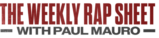 The Weekly Rap Sheet with Paul Mauro