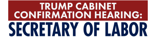 Trump Confirmation Hearings: Secretary of Labor