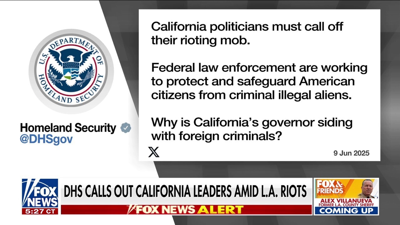 DHS accuses Gov. Gavin Newsom of 'siding with foreign criminals' as riots continue