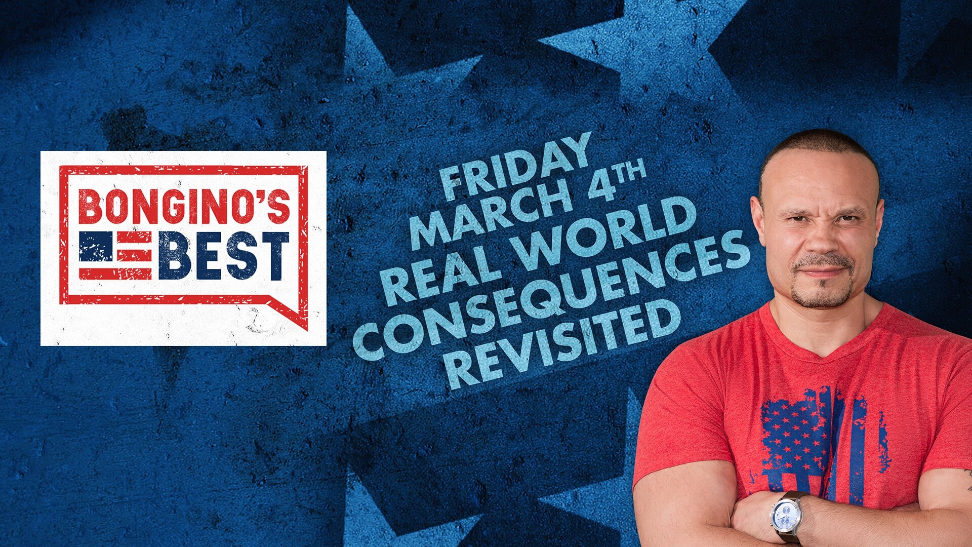 Bongino's Best: Real World Consequences Revisited