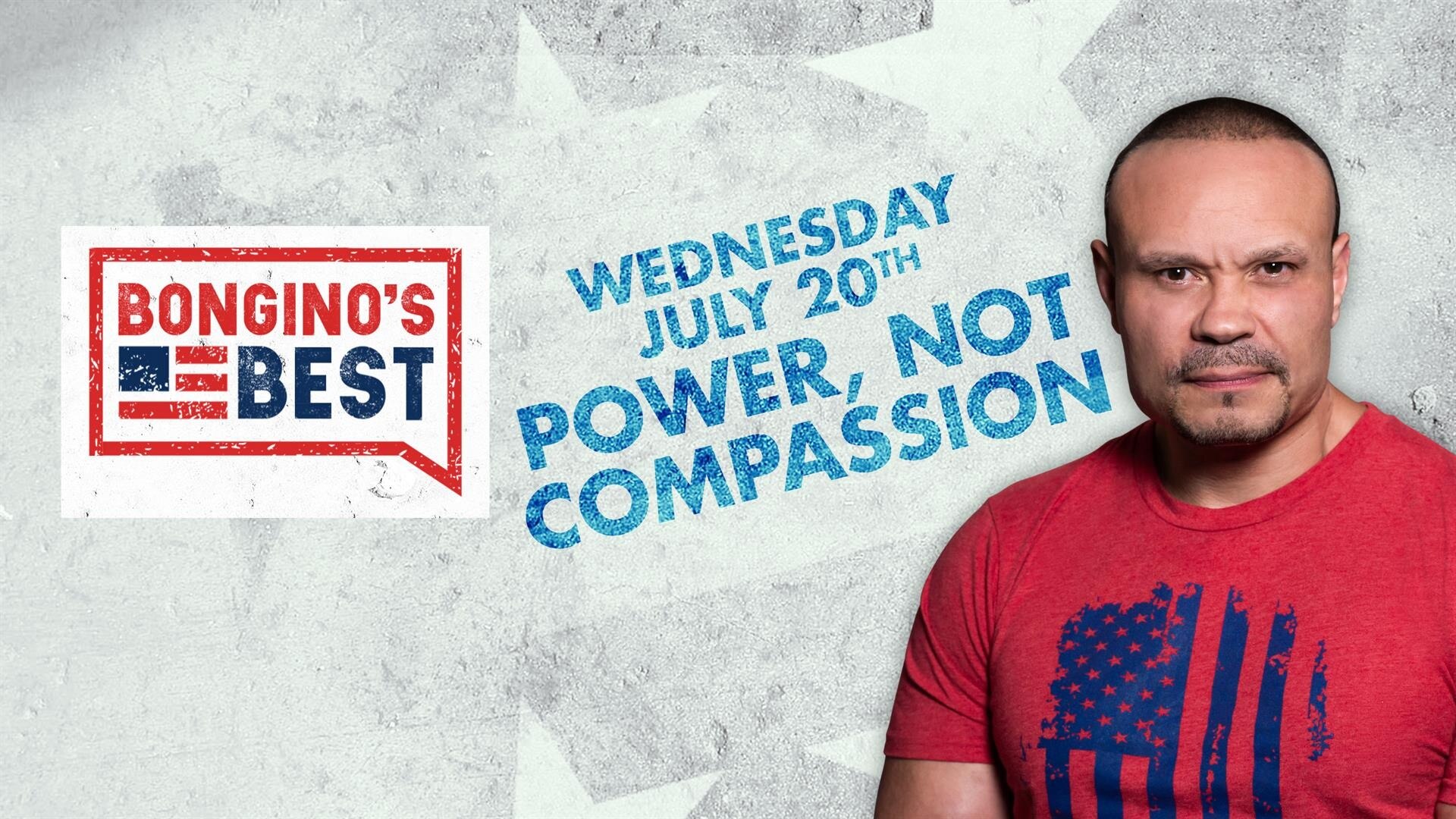 Bongino's Best: Power, Not Compassion