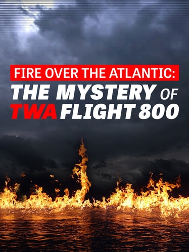 Fire Over the Atlantic: The Mystery of TWA Flight 800 SERIES poster