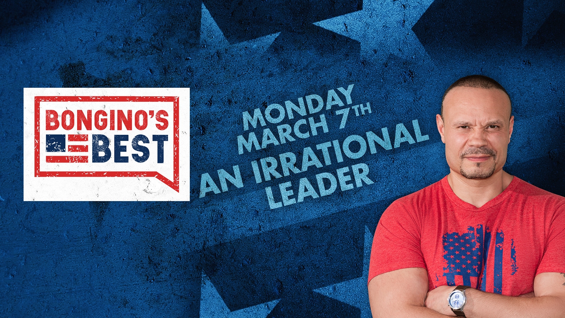 Bongino's Best: An Irrational Leader