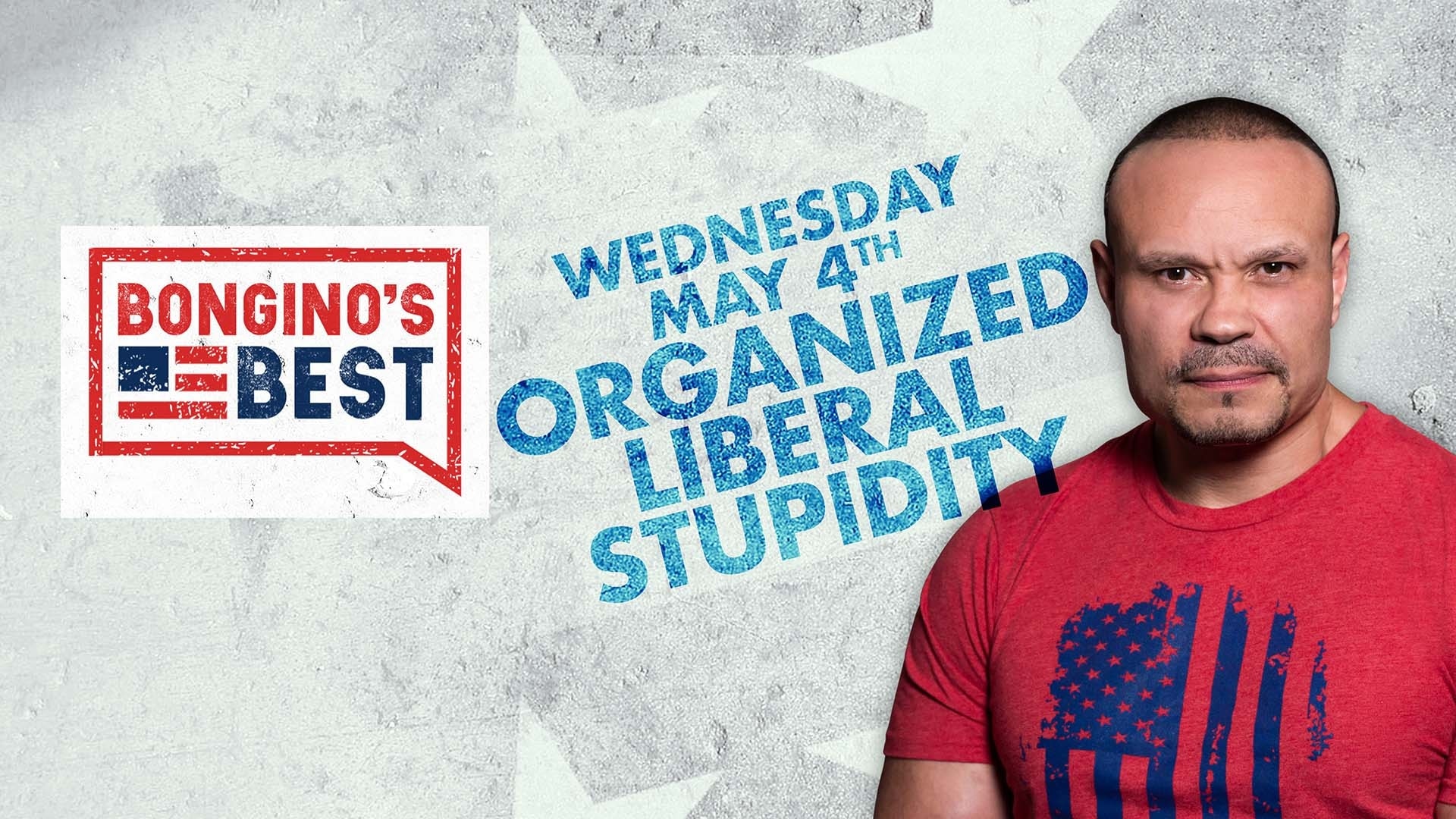 Bongino's Best: Organized Liberal Stupidity