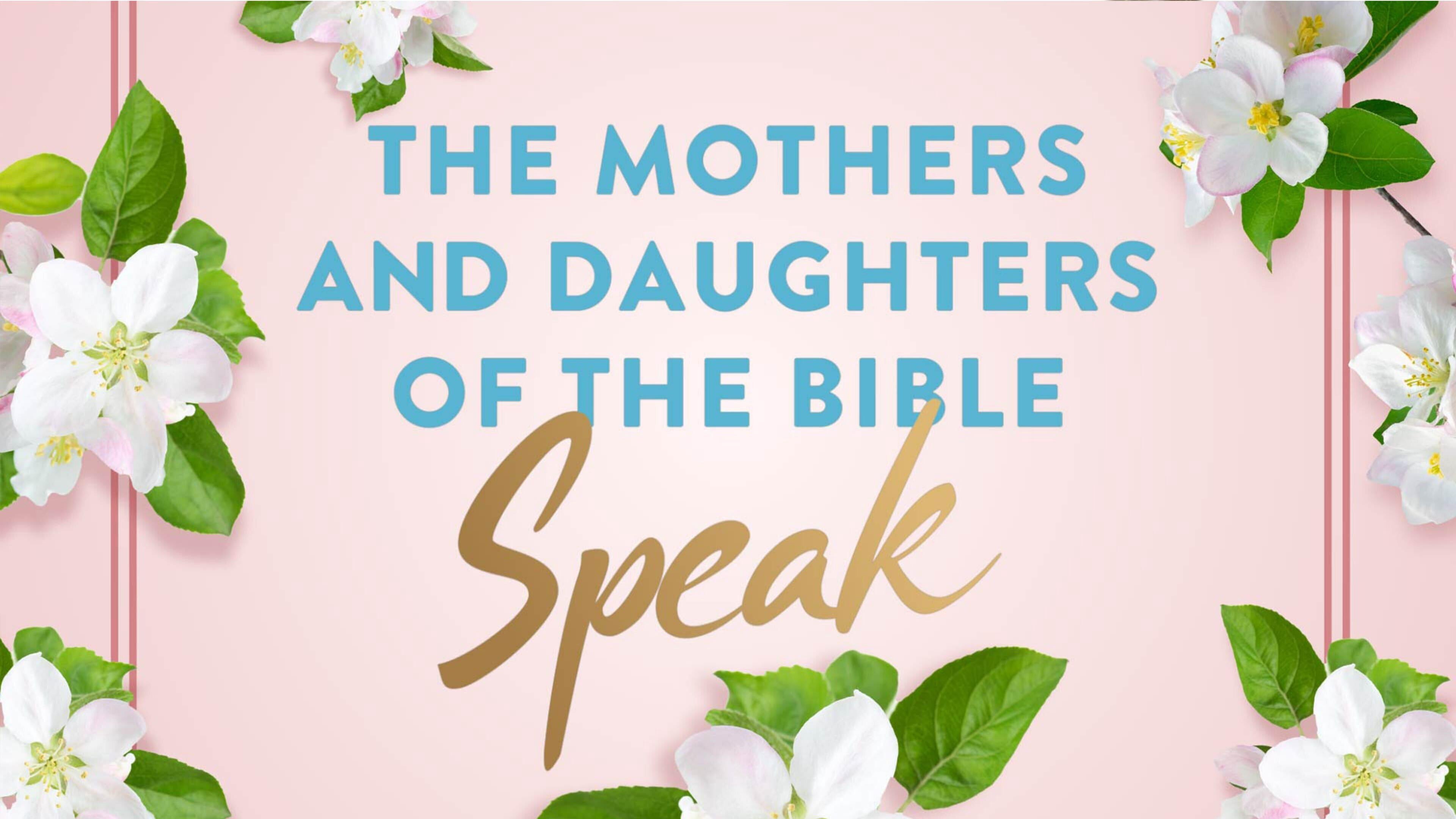 The Mothers and Daughters of the Bible Speak - Mothers And Daughters Of The Bible Speak