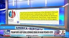 Trump SLAMS GOP Senators for siding with Democrats on war powers vote