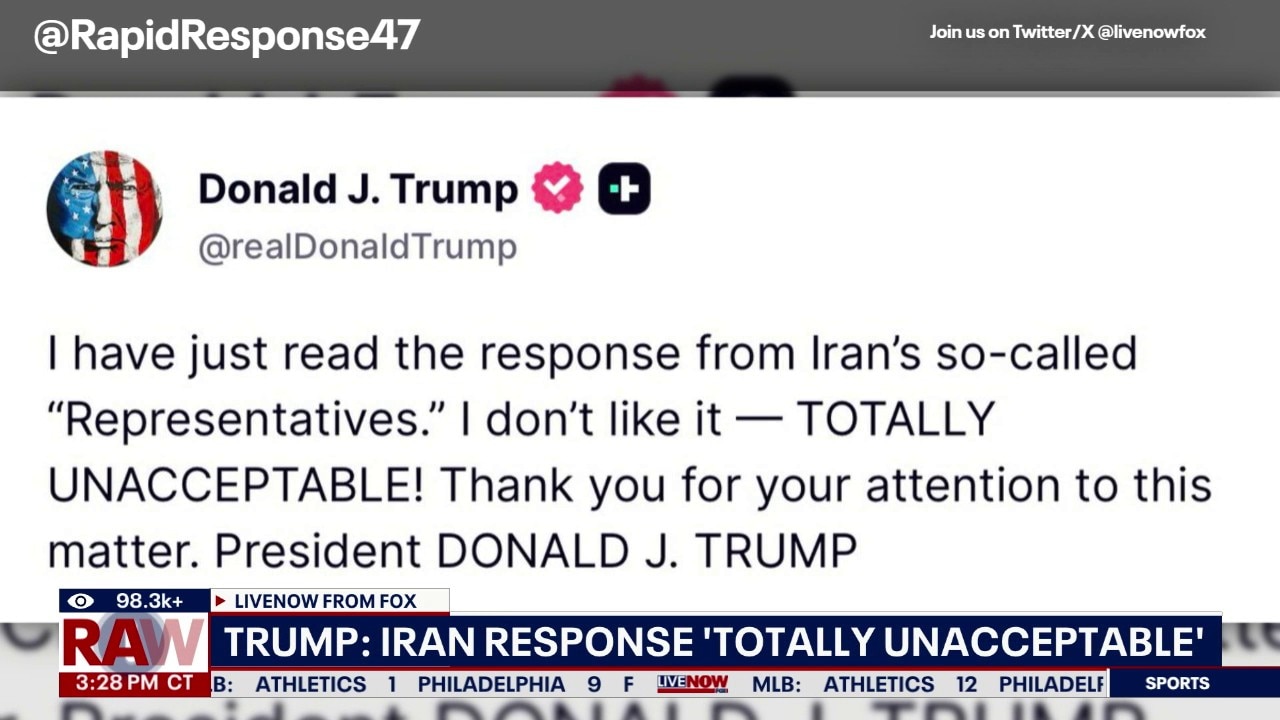 Trump: Iran's response 'totally unacceptable'