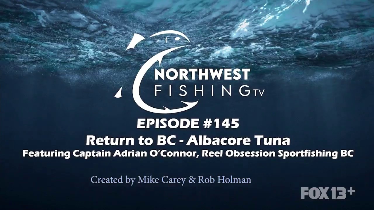 Northwest Fishing Ep #145: Return to BC - Albacore Tuna