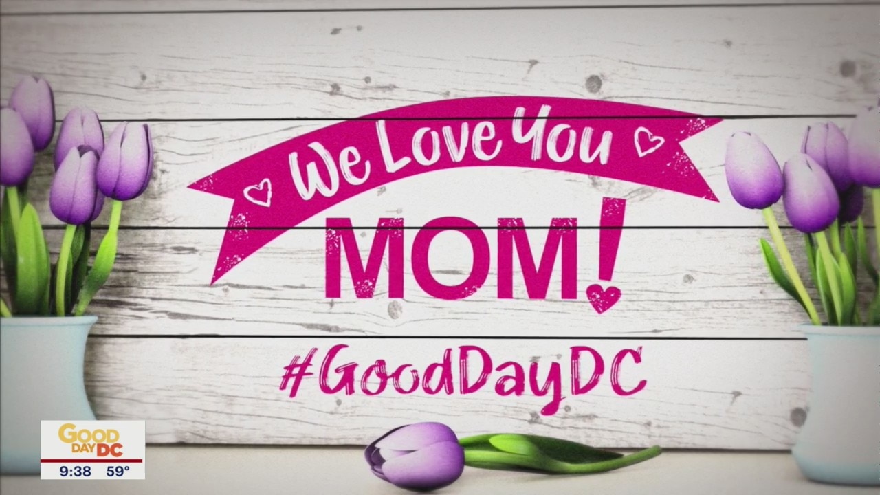 MOTHER'S DAY: Good Day DC crew shows love to mom