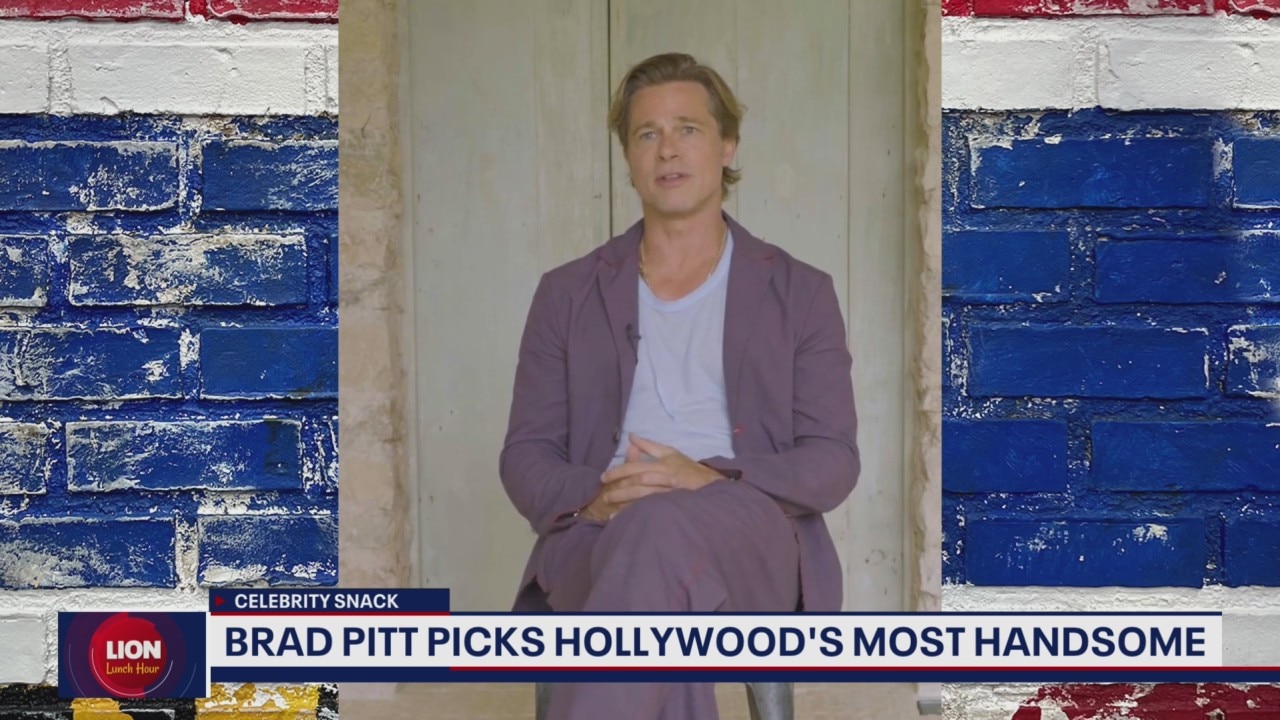 LION Lunch Hour: Celebrity Snack | Brad Pitt picks Hollywood's most handsome