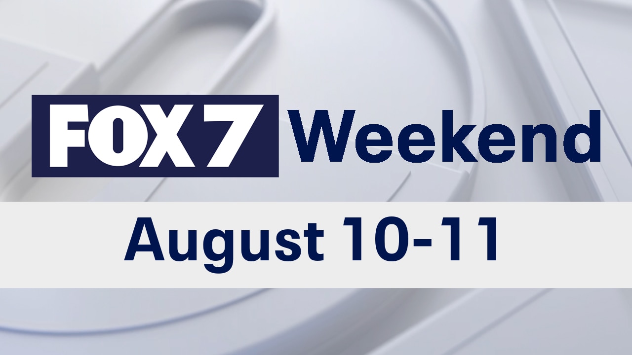 FOX 7 Weekend - August 10-11