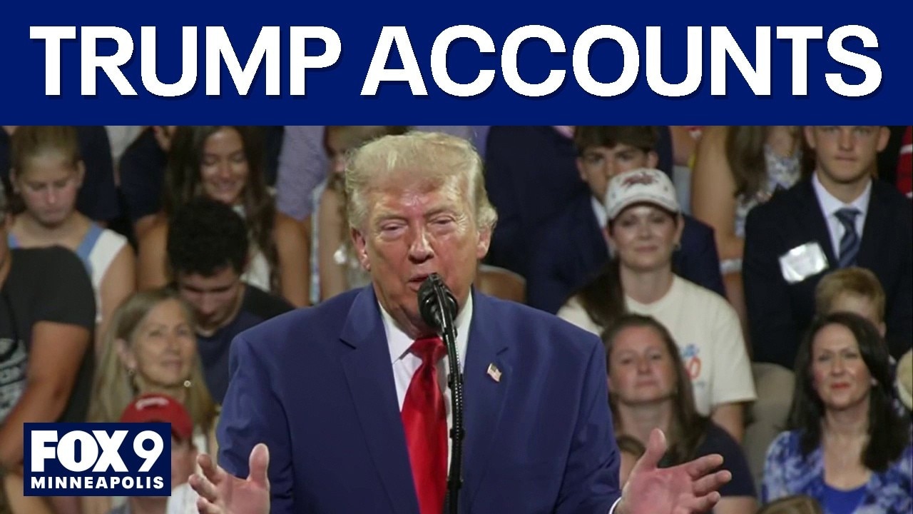 Trump accounts could give 'thousands free money'