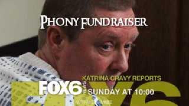 "Phony Fundraiser," Sunday on FOX6 News at 10