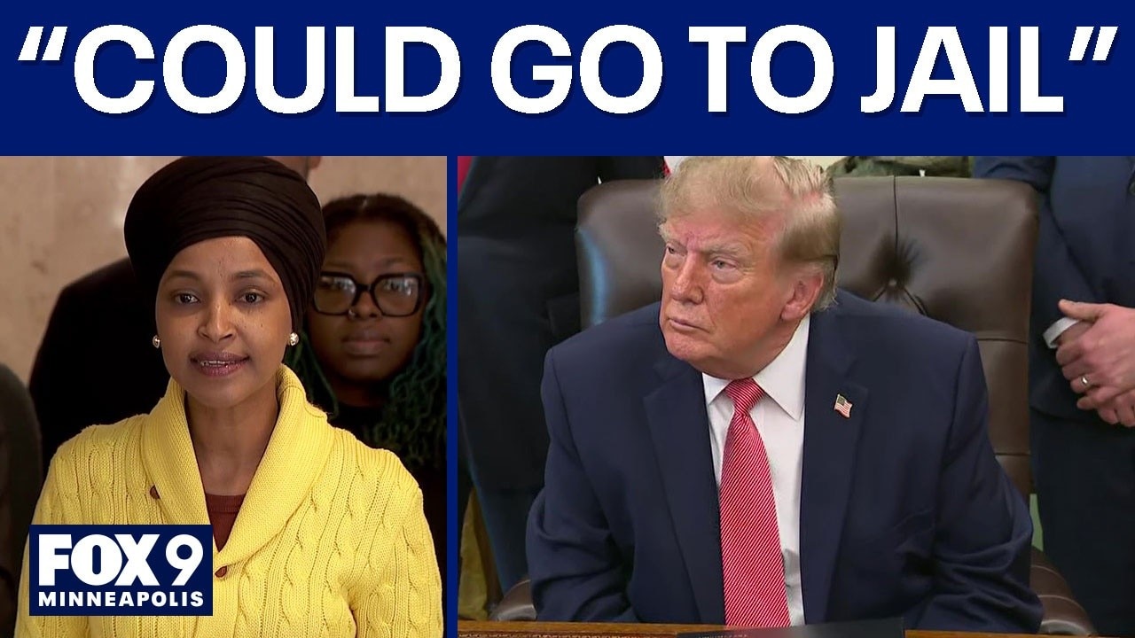 Trump says Ilhan Omar 'could go to jail'