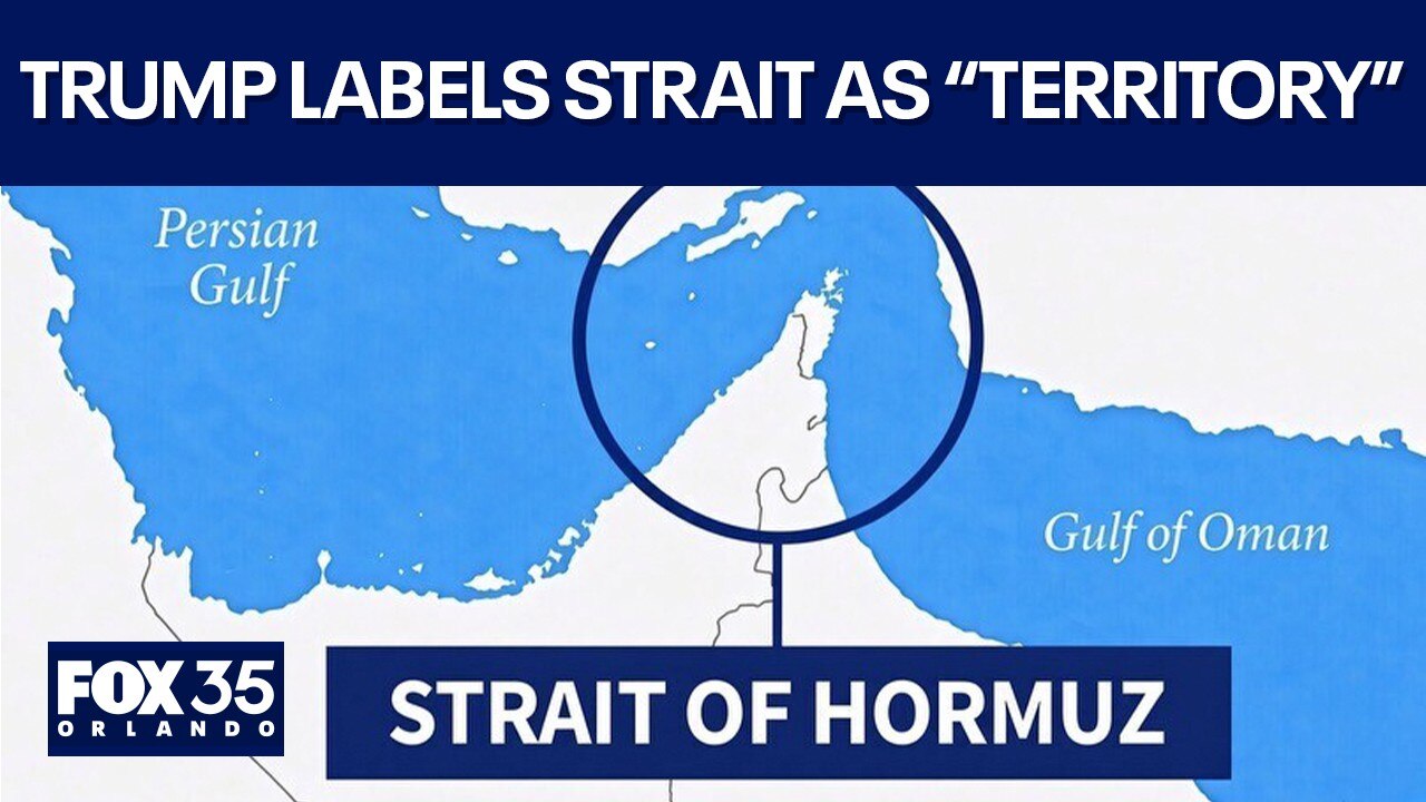 Trump labels Strait of Hormuz 'new' U.S. territory