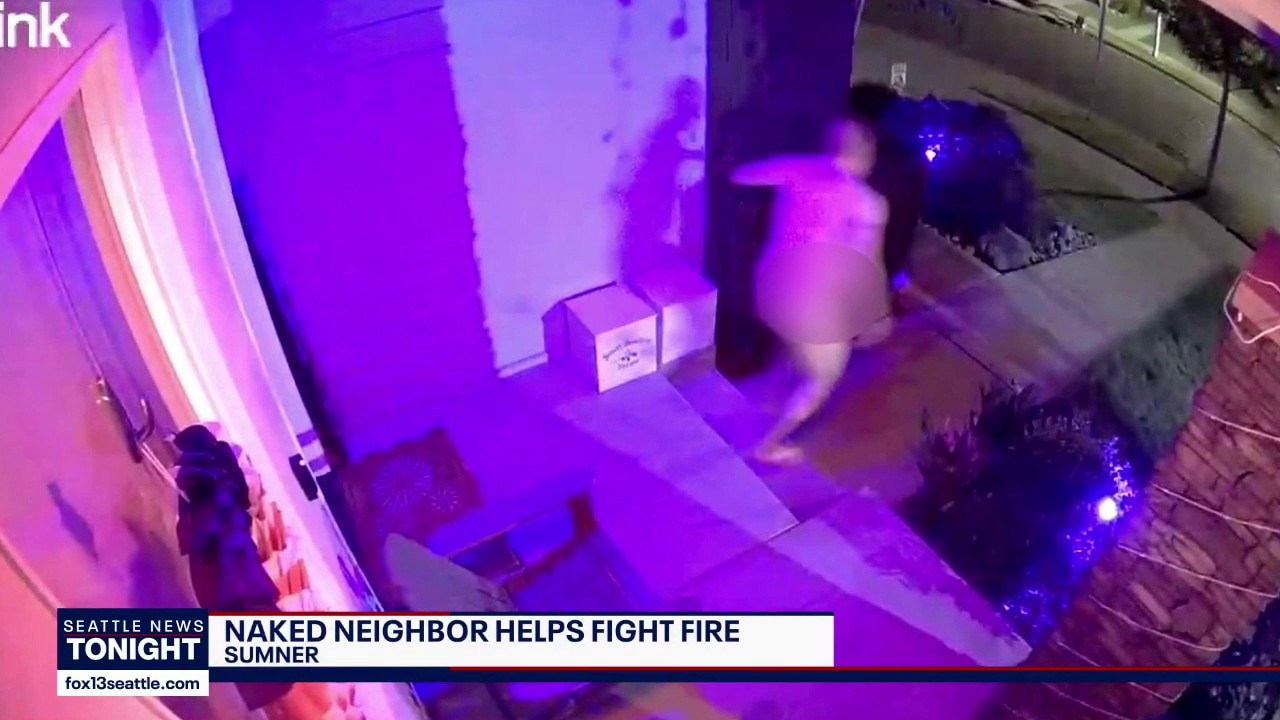 Naked neighbor helps fight fire in Sumner, WA
