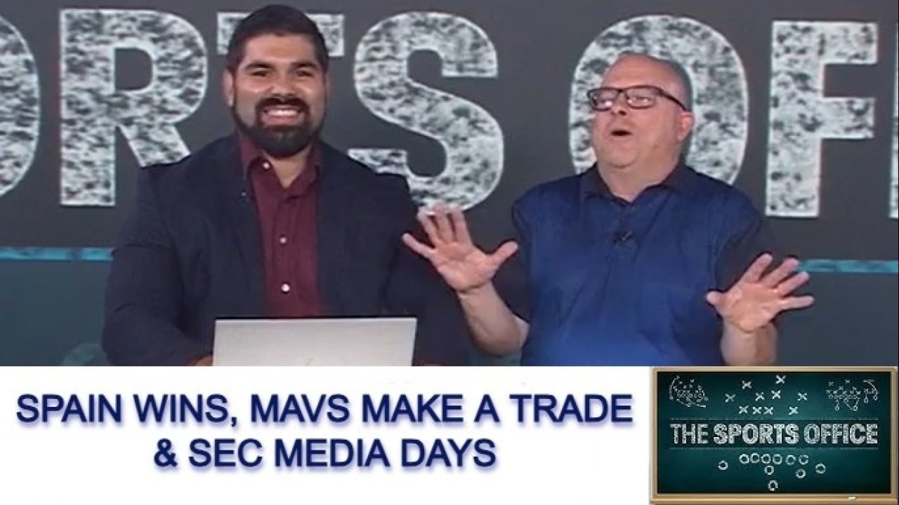 Sports Office 7-20-2026: Spain Wins World Cup, Mavericks Trade and SEC Football Headlines