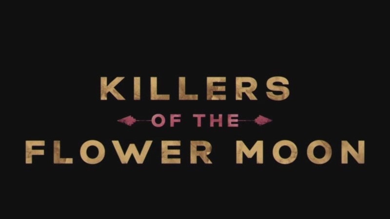 Killers of the Flower Moon: Now playing in theaters