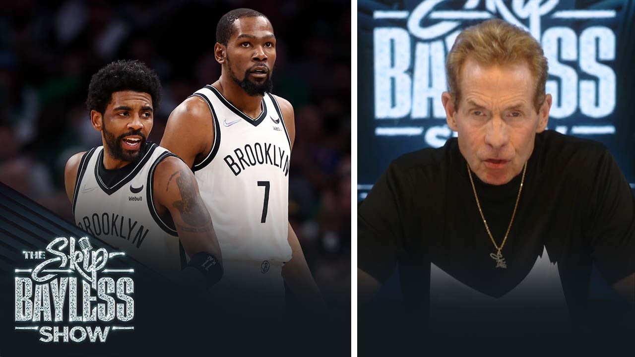 Kevin Durant, Kyrie & Ben Simmons can still win a championship in Brooklyn | The Skip Bayless Show